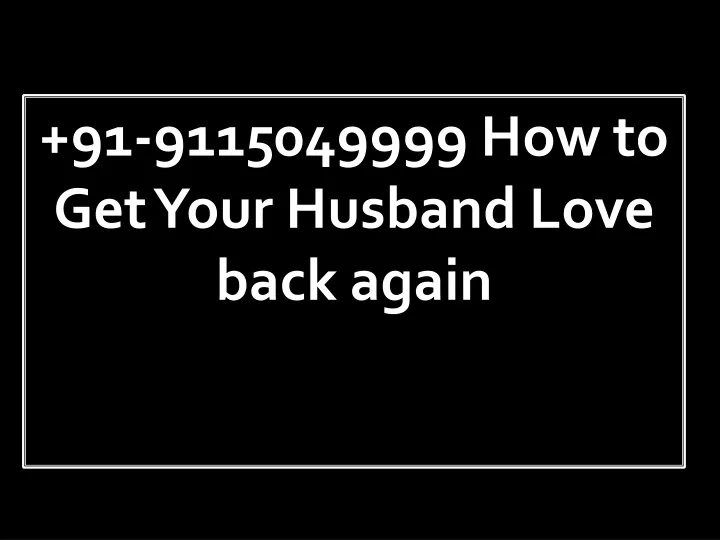 91 9115049999 how to get your husband love back