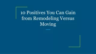 10 positives you can gain from remodeling versus moving
