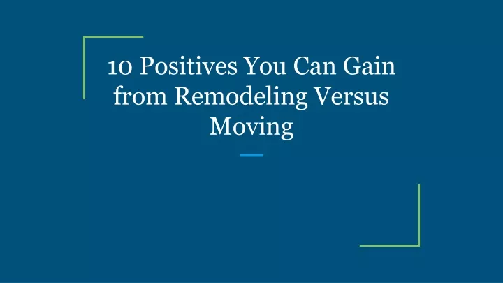 10 positives you can gain from remodeling versus moving
