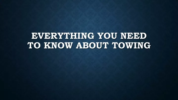everything you need to know about towing