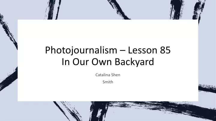 photojournalism lesson 85 in our own backyard
