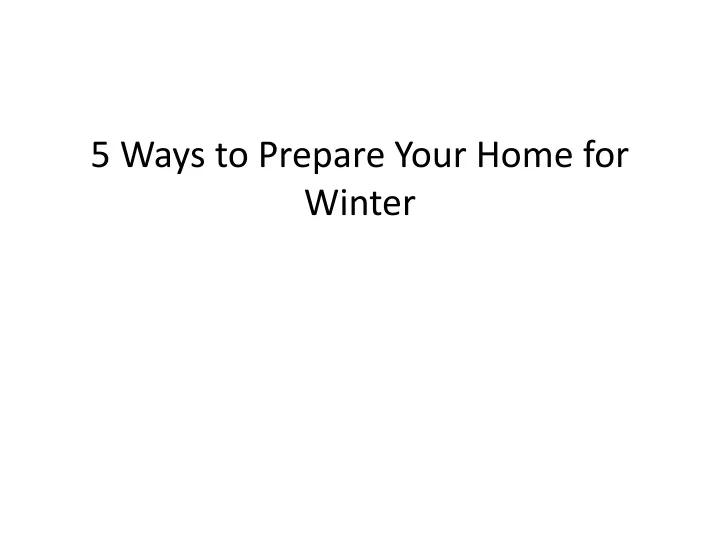 5 ways to prepare your home for winter