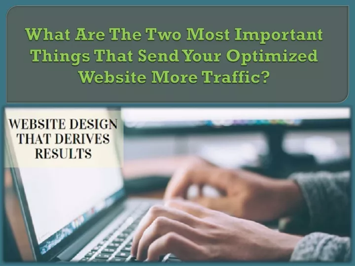 what are the two most important things that send your optimized website more traffic
