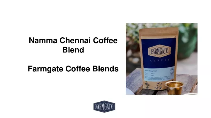 namma chennai coffee blend farmgate coffee blends
