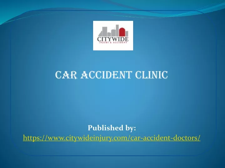 car accident clinic published by https www citywideinjury com car accident doctors