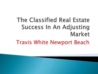 Travis White Newport Beach - The Classified Real Estate Success In An Adjusting Market
