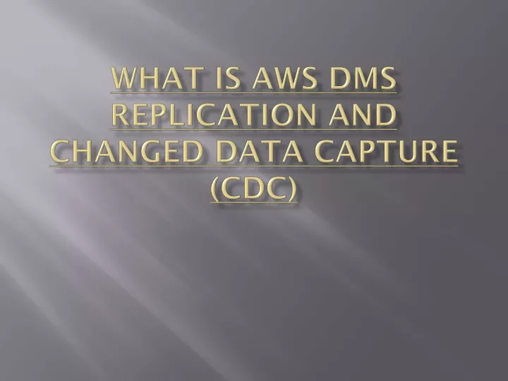 what is aws dms replication and changed data capture cdc
