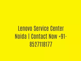 Lenovo Service Center Noida | Contact Now  91- 8527118177