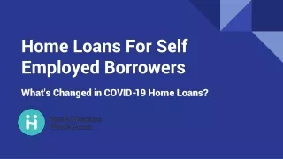 Home Loans For Self Employed Borrowers - COVID-19