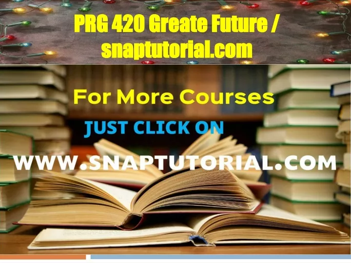 prg 420 greate future snaptutorial com