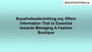 Buywholesaleclothing.org Offers Information That Is Essential towards Managing A Fashion Boutique