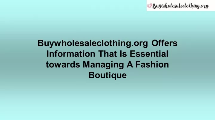buywholesaleclothing org offers information that
