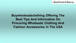 Buywholesaleclothing Offering The Best Tips And Information On Procuring Wholesale Clothing And Fashion Accessories In T