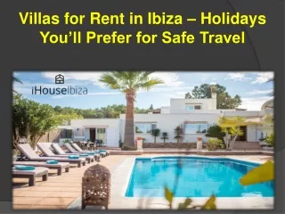 Villas for Rent in Ibiza – Holidays You’ll Prefer for Safe Travel