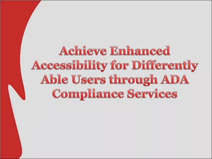 achieve enhanced accessibility for differently
