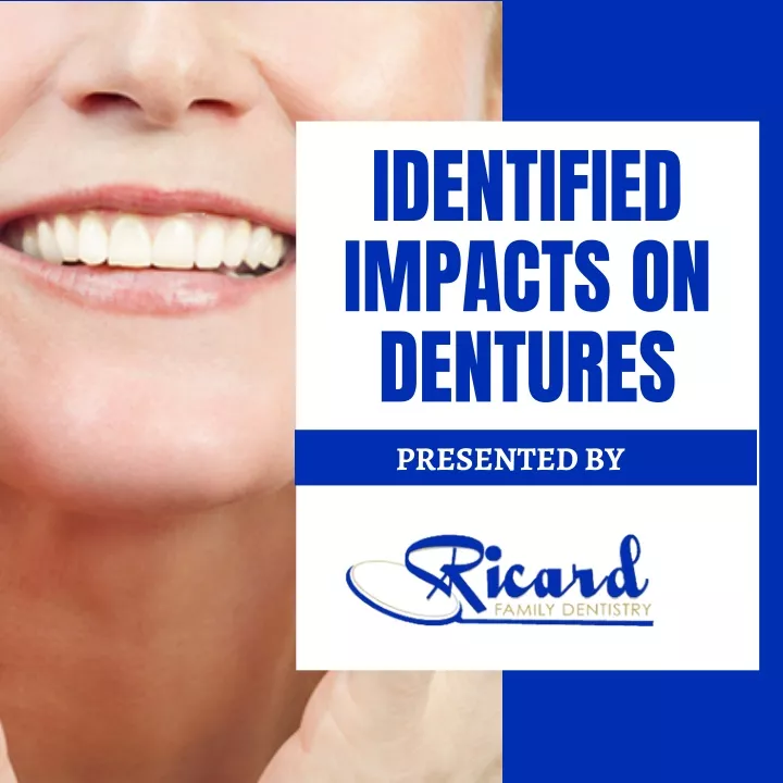 identified impacts on dentures presented by
