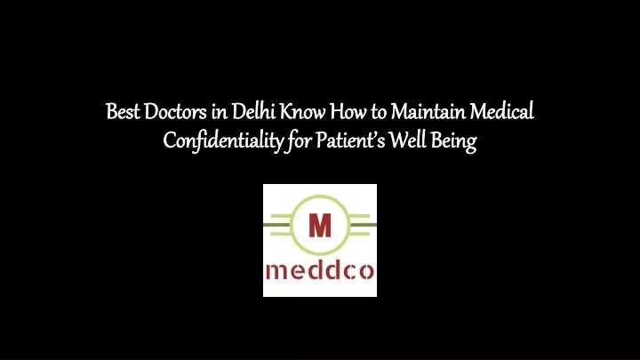 best doctors in delhi know how to maintain medical confidentiality for patient s well being