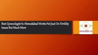 Best Gynecologist in Ahmedabad Works Not Just On Fertility Issues but Much More