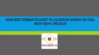 How Best Dermatologist in Lucknow Works On Full Body Skin Checkup