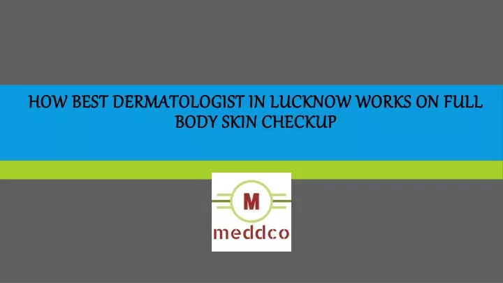 how best dermatologist in lucknow works on full body skin checkup