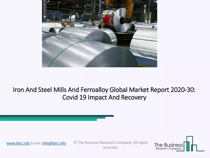 iron and steel mills and ferroalloy global market report 2020 30 covid 19 impact and recovery