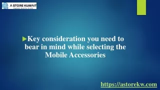 Key consideration you need to bear in mind while selecting the Mobile Accessories