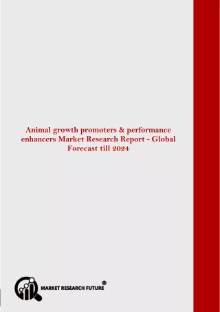 Global Animal Growth Promoters & Performance Enhancers Market Research Report—Forecast till 2024