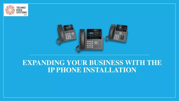 expanding your business with the ip phone installation
