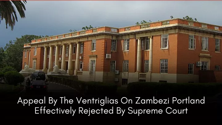 appeal by the ventriglias on zambezi portland