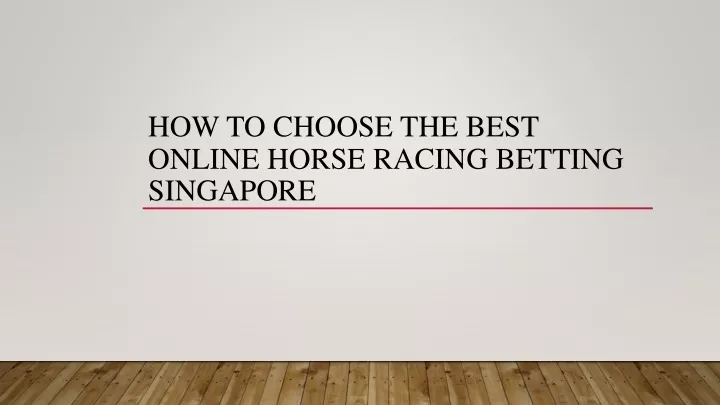 how to choose the best online horse racing betting singapore