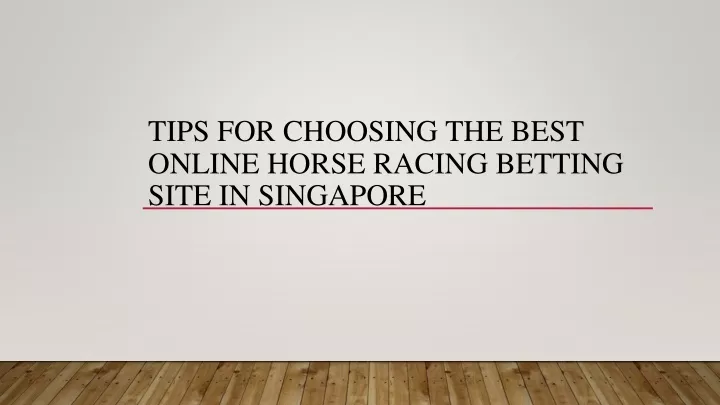tips for choosing the best online horse racing betting site in singapore