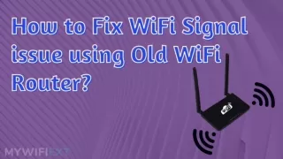 How to Fix WiFi Signal issue using Old WiFi Router?