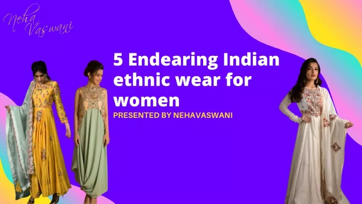 5 endearing indian ethnic wear for women
