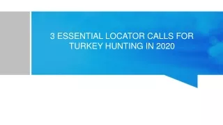 3 ESSENTIAL LOCATOR CALLS FOR TURKEY HUNTING IN 2020