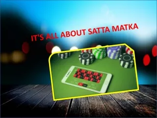 IT'S ALL ABOUT SATTA MATKA