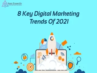 8 Key Digital Marketing Trends Of 2021