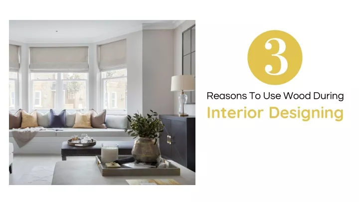 reasons to use wood during interior designing