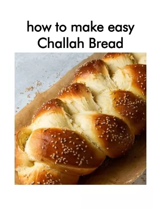 how to make easy how to make easy challah bread