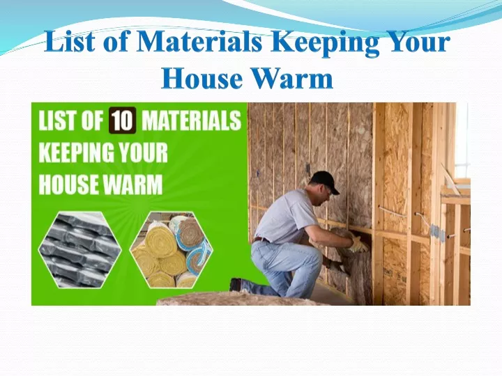 list of materials keeping your house warm