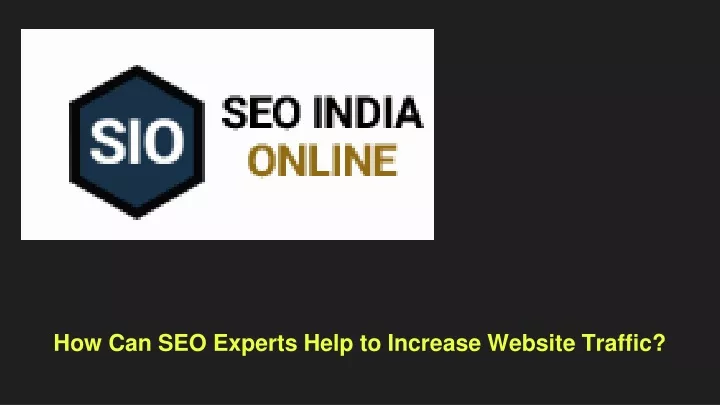 how can seo experts help to increase website traffic