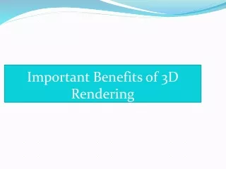 important benefits of 3d rendering