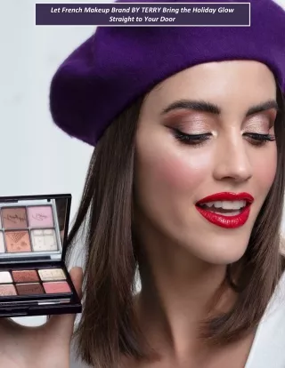 Let French Makeup Brand BY TERRY Bring the Holiday Glow Straight to Your Door