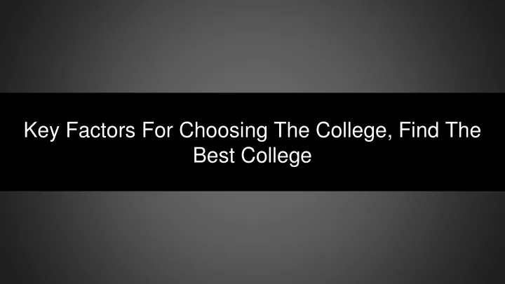 key factors for choosing the college find the best college