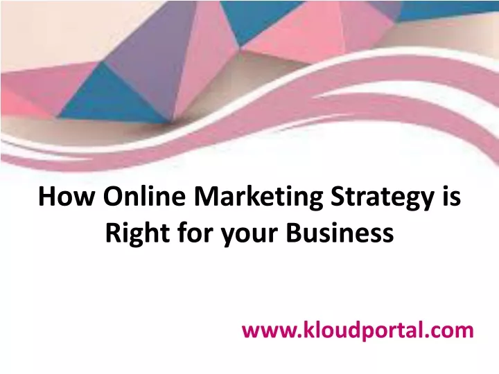 how online marketing strategy is right for your
