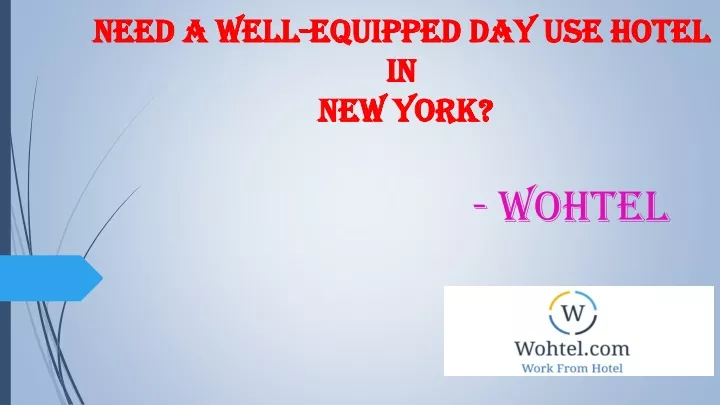 need a well equipped day use hotel in new york