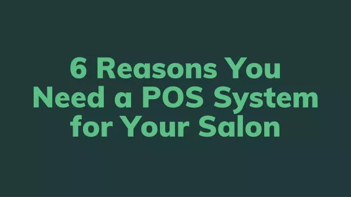 6 reasons you need a pos system for your salon
