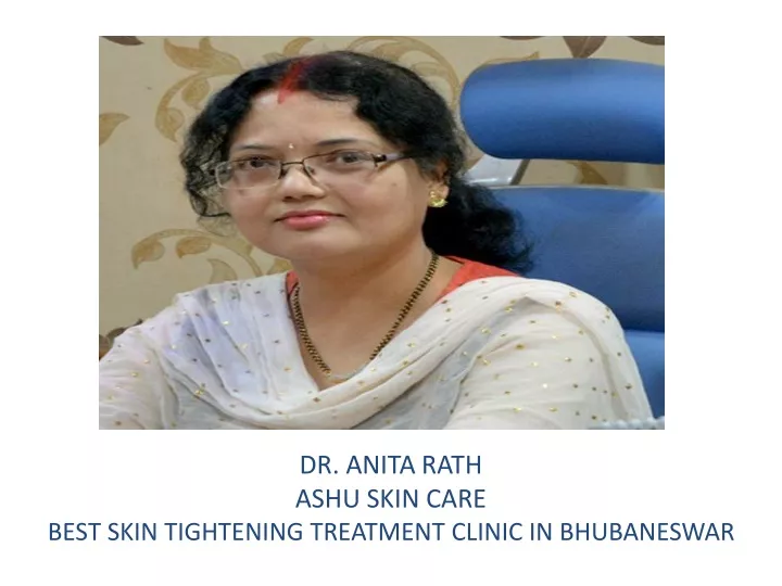 dr anita rath ashu skin care best skin tightening treatment clinic in bhubaneswar