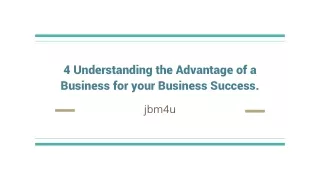 4 Understanding the Advantage of a Business for your Business Success.