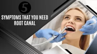5 Symptoms That You Need Root Canal