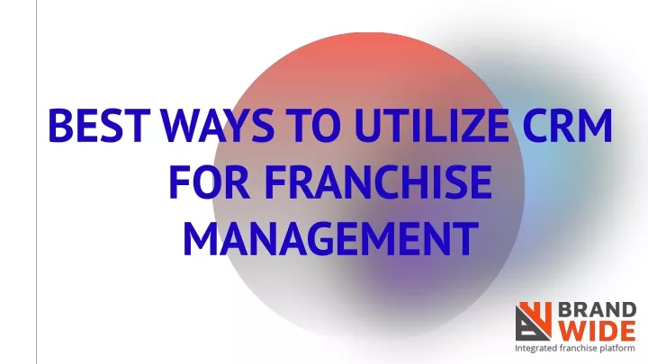 best ways to utilize crm for franchise management